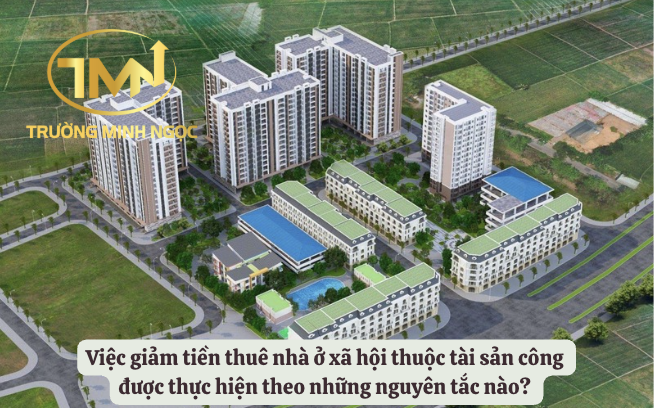 Việc giảm tiền thuê nhà ở xã hội thuộc tài sản công được thực hiện theo những nguyên tắc nào? (Ảnh minh hoạ)