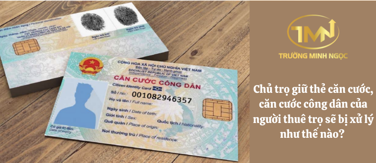 Chủ trọ giữ thẻ căn cước, căn cước công dân của người thuê trọ sẽ bị xử lý như thế nào? (Ảnh minh hoạ)