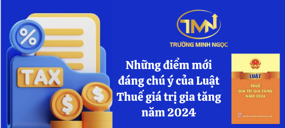 Những điểm mới đáng chú ý của Luật Thuế giá trị gia tăng năm 2024 (Ảnh minh hoạ)