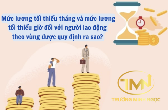 Mức lương tối thiểu tháng và mức lương tối thiểu giờ đối với người lao động theo vùng được quy định ra sao? (Ảnh minh hoạ)