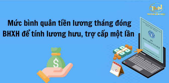 Mức bình quân tiền lương tháng đóng bảo hiểm xã hội để tính lương hưu, trợ cấp một lần (Ảnh minh hoạ)