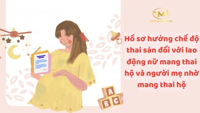 Hồ sơ hưởng chế độ thai sản đối với lao động nữ mang thai hộ và người mẹ nhờ mang thai hộ (Ảnh minh hoạ)