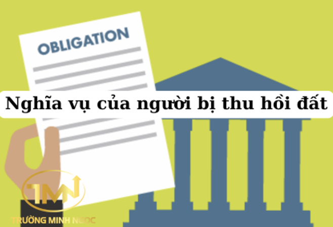 Nghĩa vụ của người bị thu hồi đất (Ảnh minh họa)