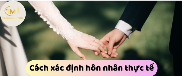 Cách xác định hôn nhân thực tế (Ảnh minh hoạ)