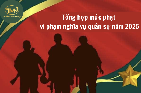Tổng hợp mức phạt vi phạm nghĩa vụ quân sự năm 2025 (Ảnh minh hoạ)