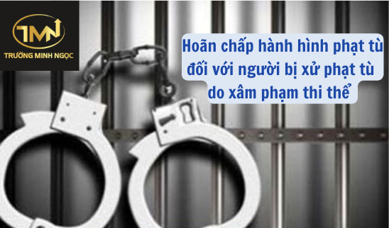 Khi nào được hoãn chấp hành hình phạt tù đối với hành vi xâm phạm thi thể (Ảnh minh hoạ)