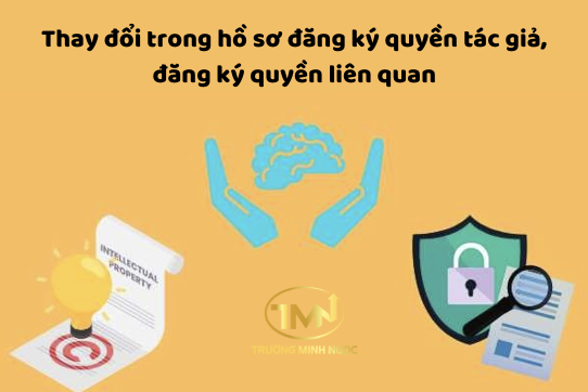 Thay đổi trong hồ sơ đăng ký quyền tác giả, đăng ký quyền liên quan (Ảnh minh hoạ)