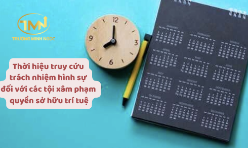 Thời hiệu truy cứu trách nhiệm hình sự đối với các tội xâm phạm quyền sở hữu trí tuệ (Ảnh minh hoạ)
