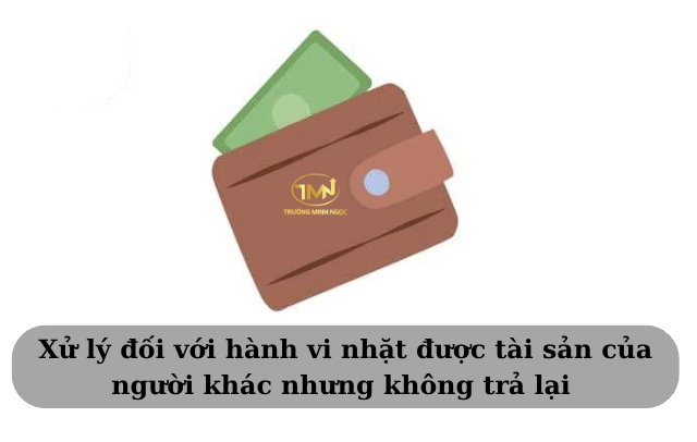 Nhặt được tài sản của người khác nhưng không trả lại sẽ bị xử lý như thế nào? (Ảnh minh hoạ)