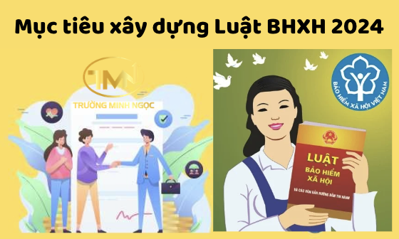 Mục tiêu xây dựng Luật Bảo hiểm xã hội 2024 (Ảnh minh hoạ)