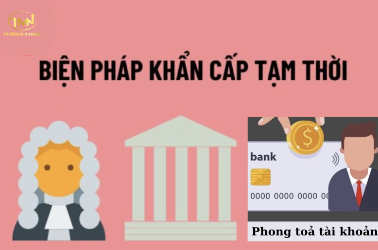 Quyền yêu cầu áp dụng biện pháp khẩn cấp tạm thời là phong toả tài khoản tại ngân hàng (Ảnh minh hoạ)