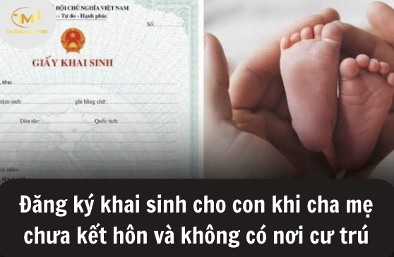 Khi cha mẹ chưa kết hôn và không có nơi cư trú thì có làm giấy khai sinh cho con được không? (Ảnh minh hoạ)