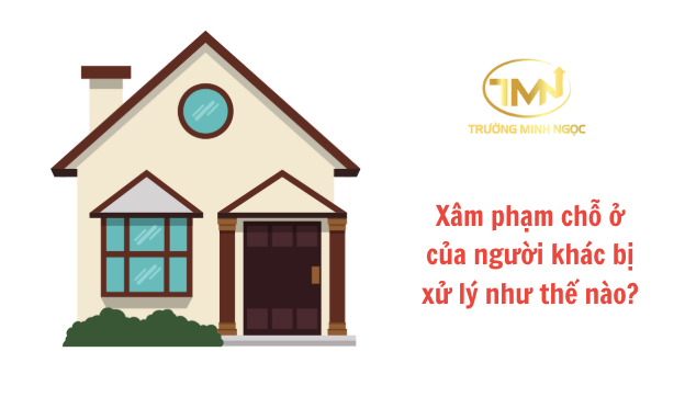 Xâm phạm chỗ ở của người khác bị xử lý như thế nào? (Ảnh minh hoạ)