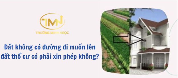 Đất không có đường đi muốn lên đất thổ cư có phải xin phép không? (Ảnh minh hoạ)