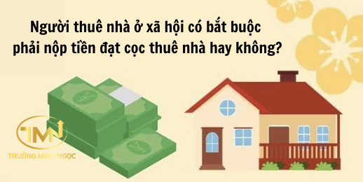 Người thuê nhà ở xã hội có bắt buộc phải nộp tiền đặt cọc thuê nhà hay không? (Ảnh minh hoạ)