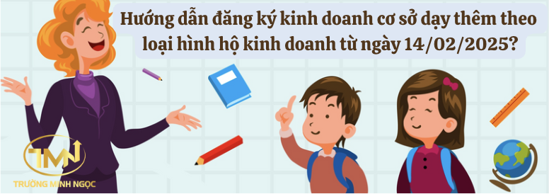 Hướng dẫn đăng ký kinh doanh cơ sở dạy thêm theo loại hình hộ kinh doanh từ ngày 14/02/2025? (Ảnh minh hoạ)