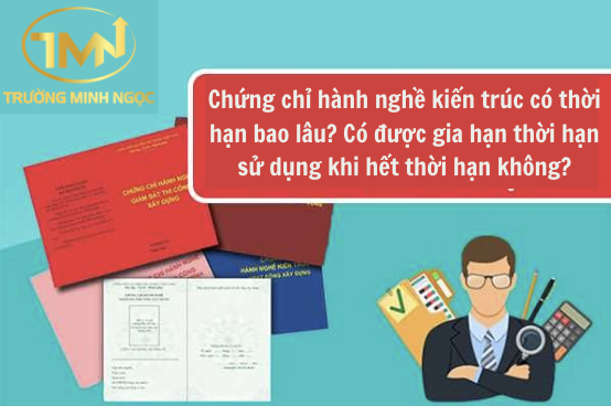 Chứng chỉ hành nghề kiến trúc có thời hạn bao lâu? Có được gia hạn thời hạn sử dụng khi hết thời hạn không? (Ảnh minh hoạ)
