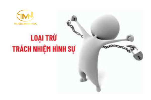 Loại trừ trách nhiệm hình sự là gì?