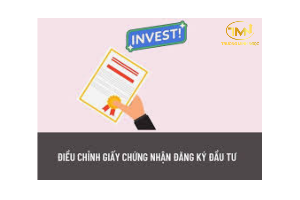 Trường hợp nào thì thực hiện thủ tục điều chỉnh Giấy chứng nhận đăng ký đầu tư?