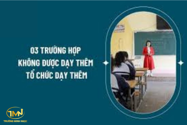 Các trường hợp không được dạy thêm tổ chức dạy thêm từ ngày 14/02/2025
