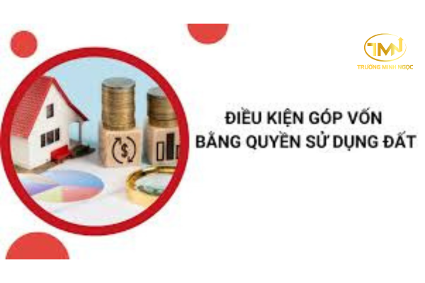 Điều kiện góp vốn bằng quyền sử dụng đất