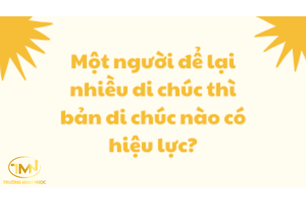 Khi có nhiều bản di chúc thì di sản được chia theo bản nào?