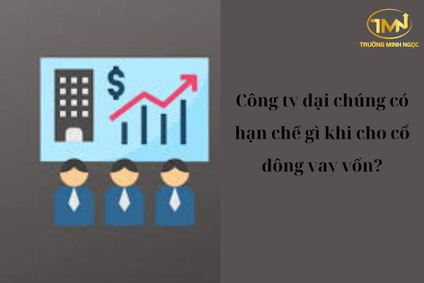 Công ty đại chúng có hạn chế gì khi cho cổ đông vay vốn?