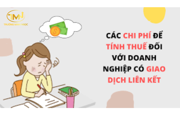 Xác định chi phí để tính thuế đối với doanh nghiệp có giao dịch liên kết thế nào?